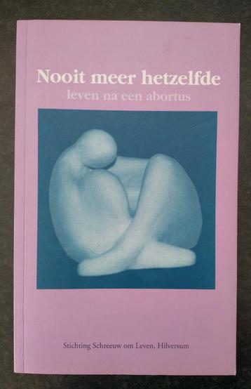 W. Dorenbos - Nooit meer hetzelfde - leven na een abortus beschikbaar voor biedingen