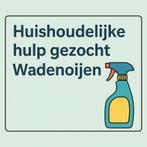 GEZOCHT: huishoudelijke hulp in Wadenoijen, Vacatures, Vacatures | Schoonmaak en Facilitaire diensten