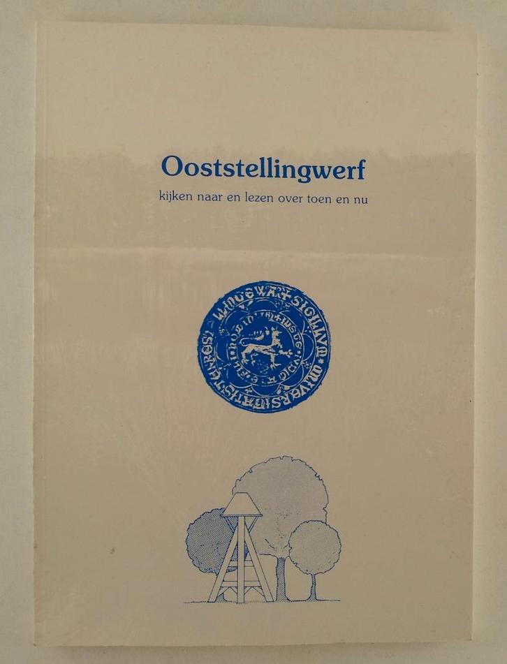 Ooststellingwerf / Kijken naar en lezen over toen en nu, Boeken, Geschiedenis | Stad en Regio, Gelezen, Verzenden