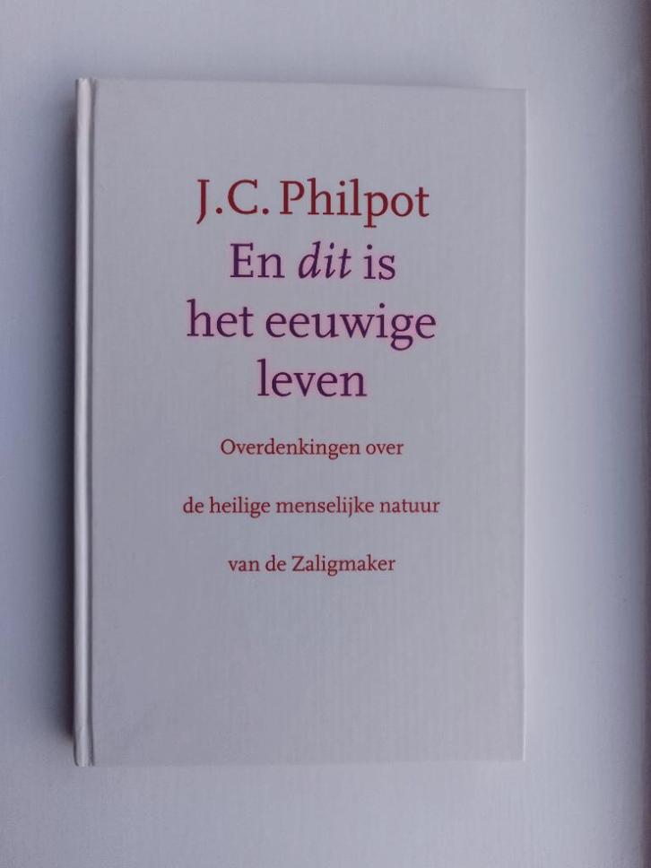 En dit is het eeuwige leven - J.C. Philpot, Boeken, Godsdienst en Theologie, Zo goed als nieuw, Christendom | Protestants, Ophalen of Verzenden
