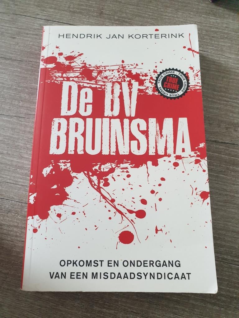 De BV Bruinsma: Opkomst en ondergang misdaadsyndicaat, Ophalen of Verzenden, Gelezen, Hendrik Jan Korterink