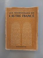 Les Merveilles de l'Autre France - Hachette 1924, Boeken, Ophalen of Verzenden