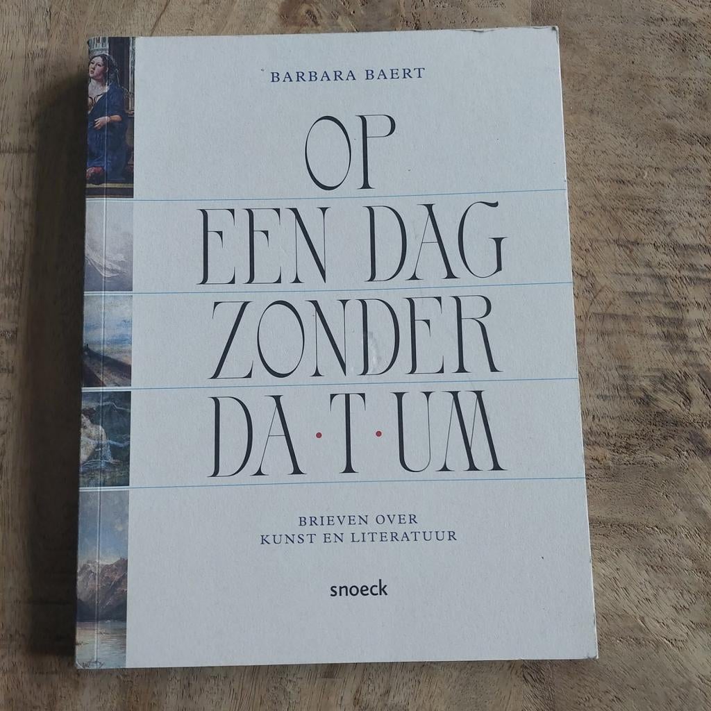 Barbara Baert - Op een dag zonder datum., Ophalen of Verzenden, Zo goed als nieuw, Barbara Baert