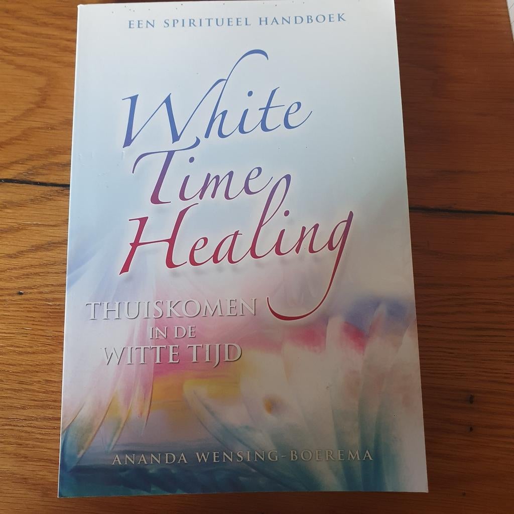 White Time Healing A. Wensing-Boerema, Ophalen of Verzenden, Zo goed als nieuw, Spiritualiteit algemeen