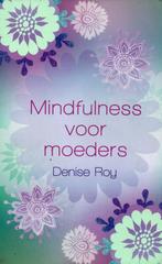 Mindfulness voor moeders, Denise Roy, Gelezen, Ophalen of Verzenden