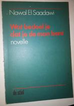 Wat bedoel je dat je de man bent - Nawal El Saadawi, Ophalen of Verzenden, Gelezen