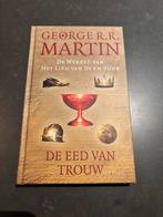 George R.R. Martin - De Eed van Trouw (Lied van IJs en Vuur), Boeken, Fantasy, Ophalen of Verzenden, Zo goed als nieuw