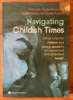 Navigating Childish Times /Nico & Rona Jualla van Oudenhoven, Opvoeding vanaf 10 jaar, Nico & Rona Jualla van Oudenhoven, Ophalen of Verzenden