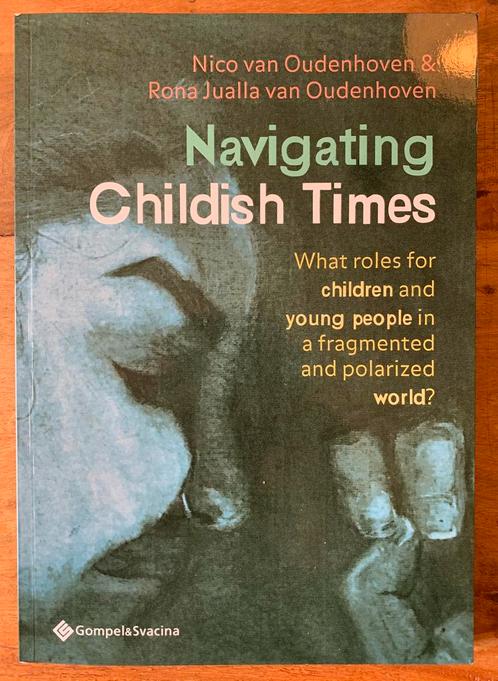 Navigating Childish Times /Nico & Rona Jualla van Oudenhoven, Boeken, Zwangerschap en Opvoeding, Zo goed als nieuw, Opvoeding vanaf 10 jaar