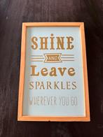 Schilderijtje met Tekst - Shine and Sparkles, Ophalen of Verzenden, Zo goed als nieuw