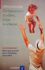 Ontspannen ouders, blije kinderen - Laura Markham, Boeken, Zwangerschap en Opvoeding, Ophalen of Verzenden, Hogrefe, Zo goed als nieuw