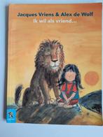 Jaques Vriens en Alex de Wolf  Ik wil als vriend...., Boeken, Prentenboeken en Plaatjesalbums, Ophalen of Verzenden, Gelezen, Jaques Vriens en Alex de Wolf