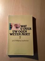 Wat u over uw ogen moet weten, Gelezen, Overige wetenschappen, Ophalen of Verzenden, Prof Wolfgang Leydhecker