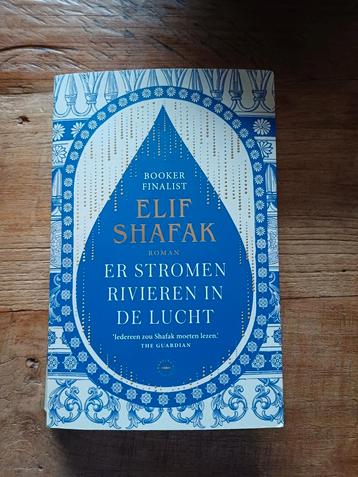 Elif Shafak - Er stromen rivieren in de lucht beschikbaar voor biedingen