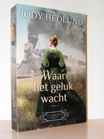Jody Hedlund - Waar het geluk wacht (christelijke roman), Ophalen of Verzenden, Zo goed als nieuw