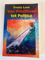 Van Prostituee tot Politica - Yvette Lont, Boeken, Ophalen of Verzenden, Gelezen, Politiek