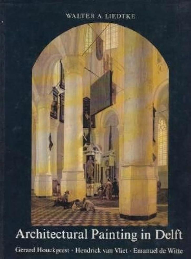 Architectural Painting in Delft (Eng.) - Walter A. Liedtke, Boeken, Kunst en Cultuur | Beeldend, Zo goed als nieuw, Ophalen of Verzenden