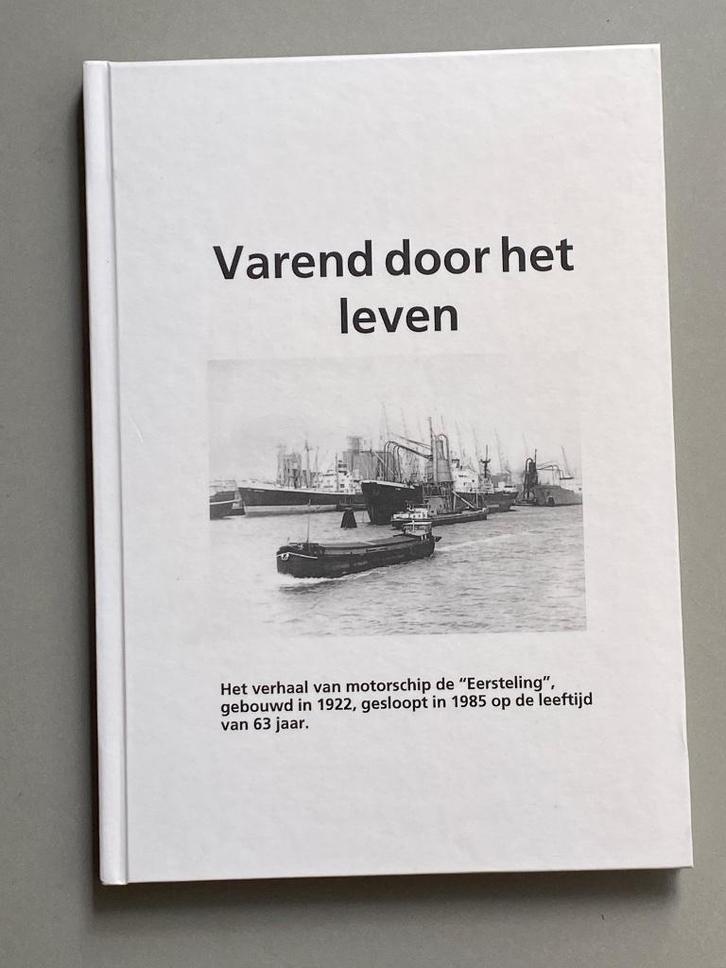 Varend door het leven -  motorschip de 'Eersteling’., Verzamelen, Scheepvaart, Zo goed als nieuw, Boek of Tijdschrift, Motorboot