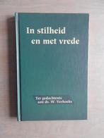 In stilheid en met vrede - Ter gedachtenis Ds. W. Verhoeks, Boeken, Ophalen of Verzenden, Zo goed als nieuw