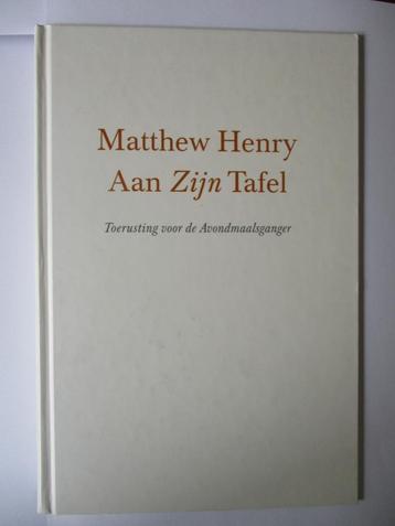 Matthew Henry: Aan Zijn Tafel. beschikbaar voor biedingen