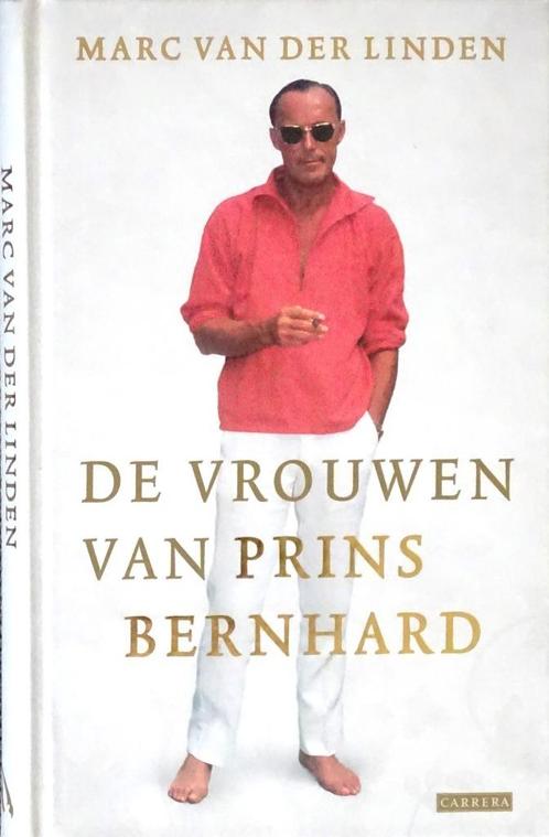 DE VROUWEN VAN PRINS BERNHARD door MARC VAN DER LINDEN, Verzamelen, Koninklijk Huis en Royalty, Nieuw, Tijdschrift of Boek, Nederland