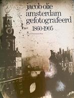 Jacob Olie - Amsterdam gefotografeerd 1860-1905, 20e eeuw of later, Diverse auteurs, Ophalen of Verzenden, Zo goed als nieuw