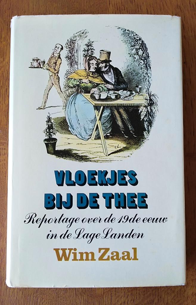 Vloekjes bij de thee – Wim Zaal – ISBN9002142927, Boeken, Geschiedenis | Vaderland, Zo goed als nieuw, 19e eeuw, Ophalen of Verzenden