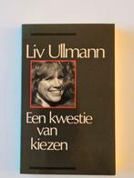 Een kwestie van kiezen - Liv Ullmann, Boeken, Ophalen of Verzenden, Gelezen, Liv Ullmann, Film, Tv en Media