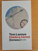 Heldere Hemel - Tom Lanoye Novelle, Ophalen of Verzenden, Zo goed als nieuw, Tom Lanoye, België