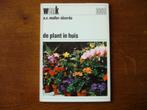 "De Plant in Huis" A.C. Muller-Idzerda Wenk 338, Boeken, Ophalen of Verzenden, Zo goed als nieuw, Tuinieren en Tuinplanten
