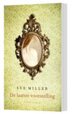 Sue Miller - De laatste voorstelling, Ophalen of Verzenden, Zo goed als nieuw, Sue Miller