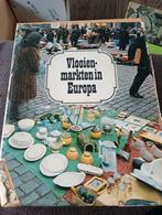 Oud boek Vlooienmarkten in Europa, Ophalen of Verzenden, Gelezen, Overige onderwerpen