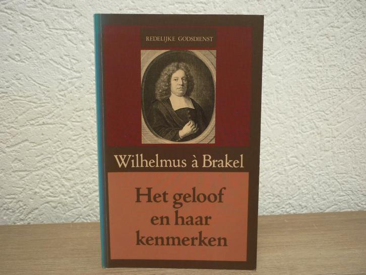 Wilhelmus a Brakel - Het geloof en haar kenmerken, Boeken, Godsdienst en Theologie, Gelezen, Christendom | Protestants, Ophalen of Verzenden