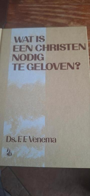 Wat is een Christen nodig te geloven? - Ds. F.F. Venema beschikbaar voor biedingen