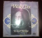 Wally Tax - It Ain't No Use., Ophalen of Verzenden, Gebruikt, 7 inch, Single