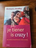 M.J. Bradley - Ja, je tiener is crazy!, Ophalen of Verzenden, Zo goed als nieuw, M.J. Bradley