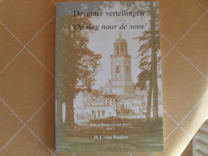 Van BAALEN-DEVENTER VERTELLINGEN:OP WEG NAAR DE SOOS DEEL 2., Boeken, Geschiedenis | Stad en Regio, Gelezen, 20e eeuw of later