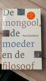Thecla Rondhuis - De mongool, de moeder en de filosoof, Boeken, Ophalen of Verzenden, Zo goed als nieuw, Thecla Rondhuis