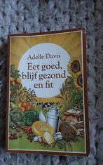 Eet goed, blijf gezond en fit. Adelle Davis., Ophalen of Verzenden, Zo goed als nieuw, Overige gebieden