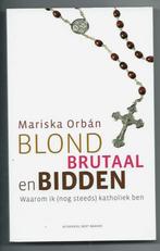 Blond, brutaal en bidden - Mariska Orbán, Ophalen of Verzenden, Zo goed als nieuw, Christendom | Protestants, Mariska Orbán
