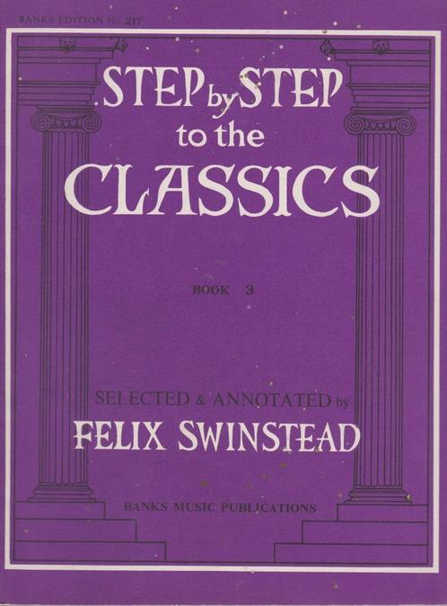 FELIX SWINSTEAD - STEP by STEP CLASSICS - BOOK 3, Muziek en Instrumenten, Bladmuziek, Gebruikt, Les of Cursus, Klassiek, Ophalen of Verzenden