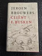Jeroen Brouwers - Cliënt E. Busken, Jeroen Brouwers, Ophalen of Verzenden, Zo goed als nieuw, Nederland