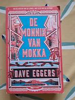De Monnik van Mokka - Dave Eggers, Ophalen of Verzenden, Gelezen, Dave Eggers, Nederland