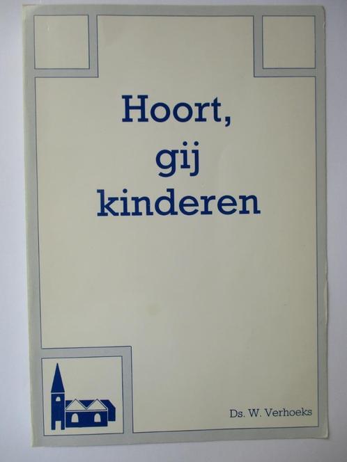 Ds. W. Verhoeks: Hoort, gij kinderen., Boeken, Godsdienst en Theologie, Gelezen, Christendom | Protestants, Ophalen of Verzenden
