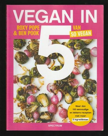 "VEGAN IN 5" - Recepten met 5 ingrediënten - Roxy Pope & Ben beschikbaar voor biedingen