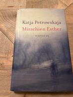 Katja Petrowskaja - Misschien Esther, Gelezen, Ophalen of Verzenden, Katja Petrowskaja, Nederland