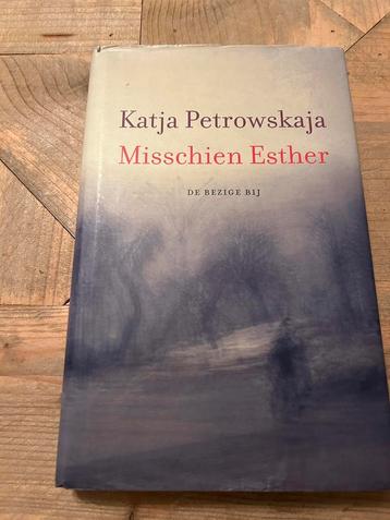 Katja Petrowskaja - Misschien Esther beschikbaar voor biedingen