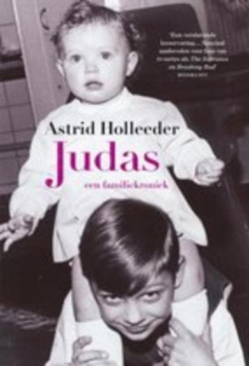 astrid Holleeder - Judas, een familiekroniek 'Een valse hond beschikbaar voor biedingen