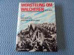 Worsteling om Walcheren 1939-1945 - Henk Bollen, Hen Bollen e.a., Ophalen of Verzenden, Zo goed als nieuw, Tweede Wereldoorlog