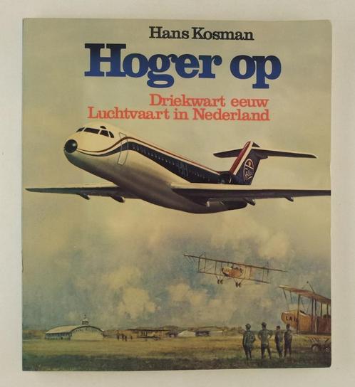 Kosman, Hans - Hoger op / Driekwart eeuw Luchtvaart in Neder, Boeken, Geschiedenis | Vaderland, Gelezen, 20e eeuw of later, Verzenden